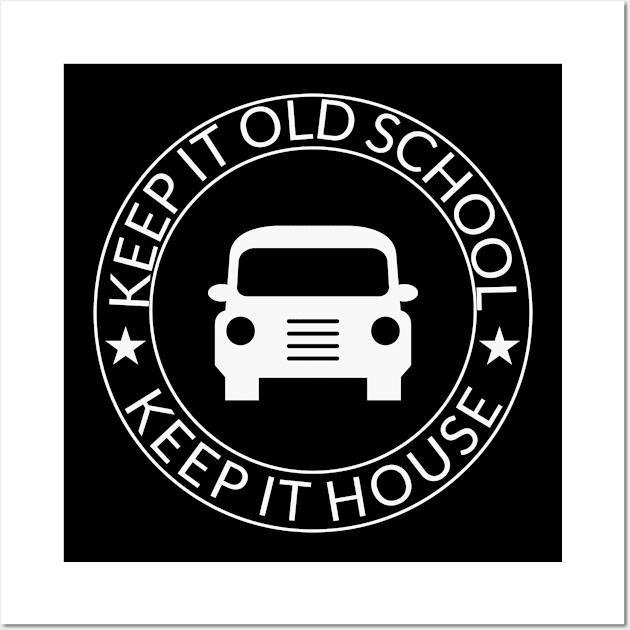 Keep It Old School Keep It House Wall Art by busines_night